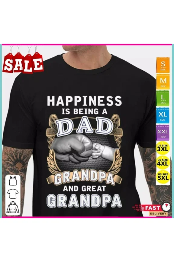 Being A Dad Grandpa Great Grandpa - Happiness Is Dad T-Shirt Unisex S-5XL Hot Trending Shirt, Vintage Birthday Gift