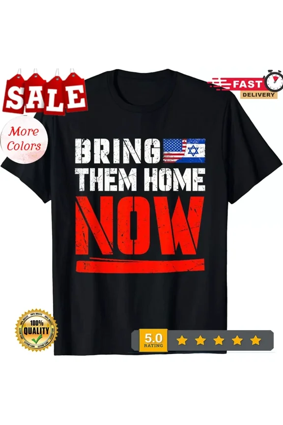 Bring Them Home Now T-Shirt, Bring Them Back T-Shirt Unisex S-5XL Hot Trending Shirt, Vintage Birthday Gift