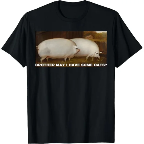 ANUNSHIRT Brother May I Have Some Oats T-Shirt Unisex S-5XL Hot Trending Shirt, Vintage Birthday Gift