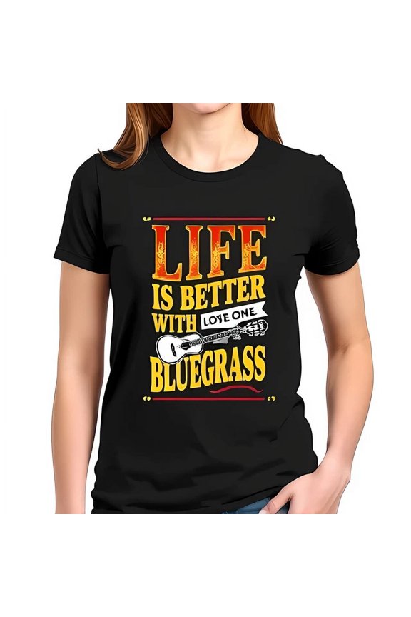Cotton Short Sleeve T-Shirt - " Life Is Better With Bluegrass " Unisex S-5XL Hot Trending Shirt, Vintage Birthday Gift
