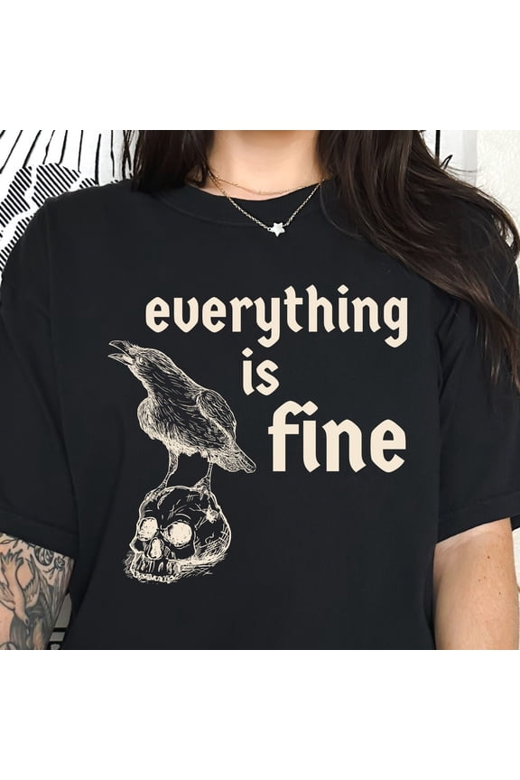 Crow Shirt, Everything Is Fine Shirt, Everything Is Fine Crow Shirt, Funny Raven Shirt, Crow Skull Shirt, Goth Shirt Dark Academia Unisex S-5XL Hot Trending Shirt, Vintage Birthday Gift