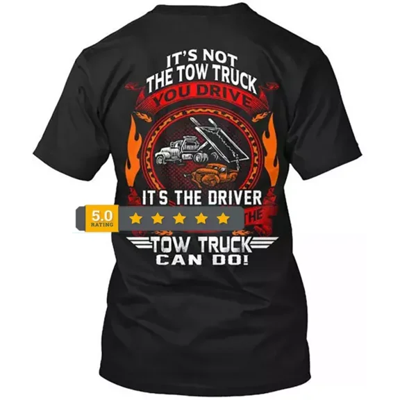 ANUNSHIRT Fun Not Tow Truck Its Driver Its You Drive T-Shirt Made In Usa Size S To 5Xl Unisex S-5XL Hot Trending Shirt, Vintage Birthday Gift
