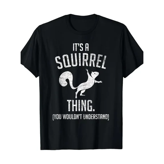 ANUNSHIRT Funny Animal Of The Forest Squirrel T-Shirt - It'S A Squirrel Unisex S-5XL Hot Trending Shirt, Vintage Birthday Gift