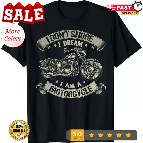 ANUNSHIRT Funny Quotes I Don'T Snore I Dream I'M A Motorcycle Biker Gift T-Shirt Unisex S-5XL Hot Trending Shirt, Vintage Birthday Gift