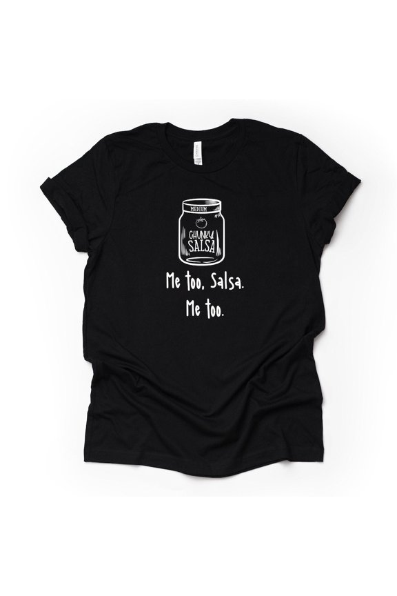 Funny Salsa Tee, Chunky Salsa, Me Too Salsa, Me Too Design On Bella + Canvas Unisex Shirt, 5 Color Choices, Plus Sizes Available Unisex S-5XL Hot Trending Shirt, Vintage Birthday Gift