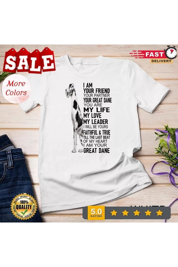 I Am Your Friend Your Partner Your Great Dane Dog Gifts T-Shirt Unisex S-5XL Hot Trending Shirt, Vintage Birthday Gift