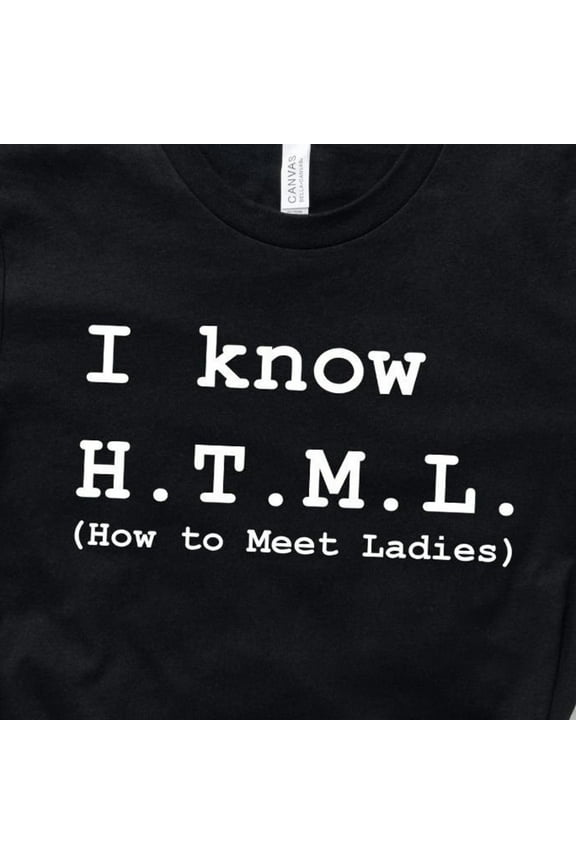 I Know Html How To Meet Ladies Shirt, Programmer Shirt, Html T-Shirt, Funny Programming Shirt, Programming Shirt, Gift For Coder, Nerd Shirt Unisex S-5XL Hot Trending Shirt
