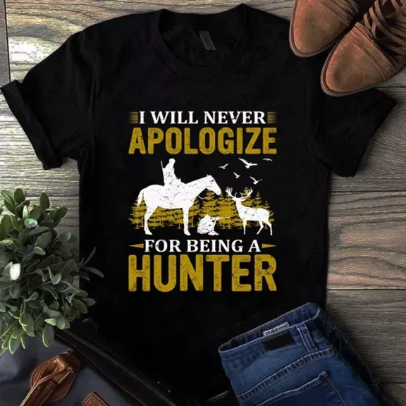 ANUNSHIRT I Will Never Apologize For Being A Hunter Hunting Gift Tshirt Unisex S-5XL Hot Trending Shirt, Vintage Birthday Gift