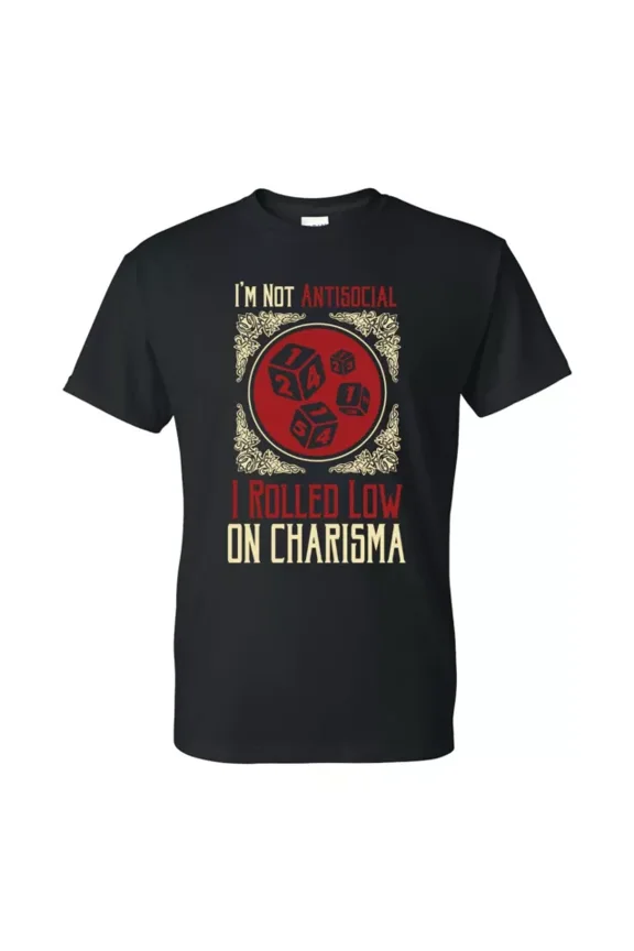 I'm Not Antisocial I Rolled Low on Charisma - Funny Graphic T Shirt Unisex S-5XL Hot Trending Shirt, Vintage Birthday Gift
