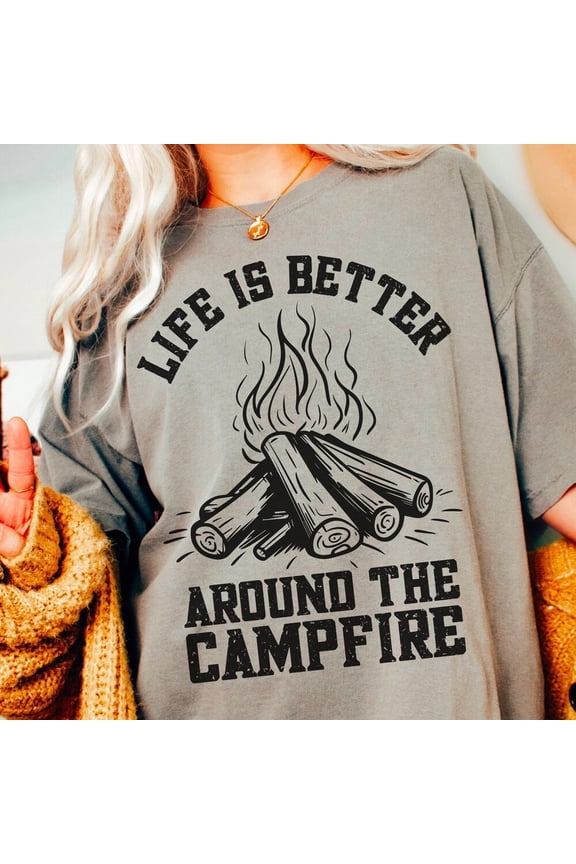 Life Is Better Around The Campfire Shirt, Bonfire Shirt, Camping Shirt, Happy Camper Shirt, Vinly Decal, Print Unisex S-5XL Hot Trending Shirt, Vintage Birthday Gift