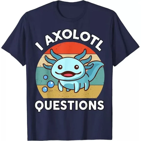 ANUNSHIRT Pretty I Axolotl Questions Funny T-Shirt Unisex S-5XL Hot Trending Shirt, Vintage Birthday Gift