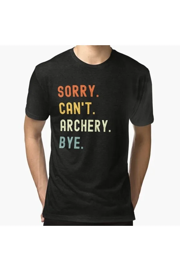 Sorry Can't Archery Bye Funny Archery Saying T-Shirt Unisex S-5XL Hot Trending Shirt, Vintage Birthday Gift