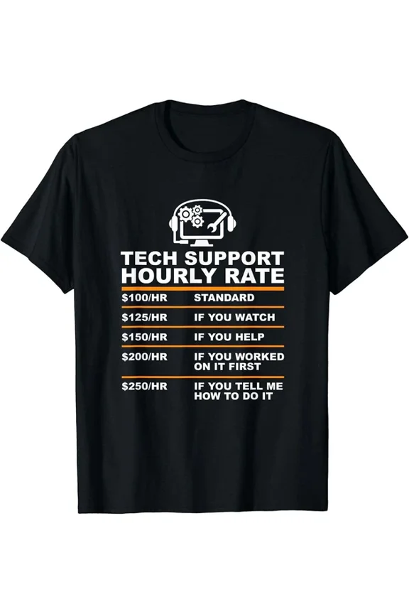 Tech Support Hourly Rate Tech Computer T-Shirt - Unisex S-5XL Hot Trending Shirt, Vintage Birthday Gift