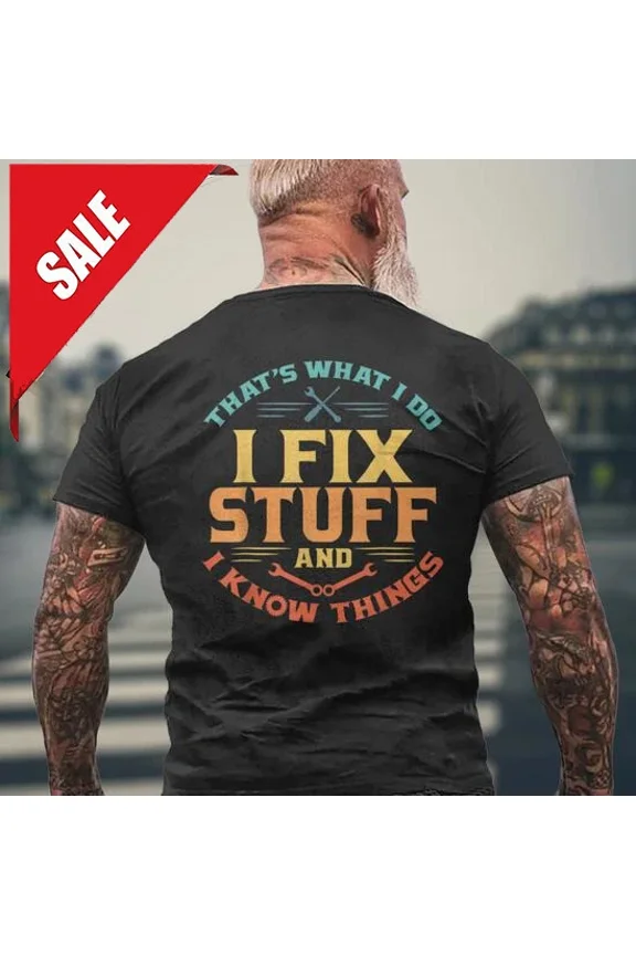 That'S What I Do I Fix Stuff And I Know Things Funny Dad T-Shirt Unisex S-5XL Hot Trending Shirt, Vintage Birthday Gift