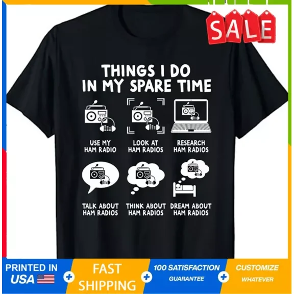 ANUNSHIRT Things I Do In My Spare Time Ham Radio Operator T-Shirt - Amateur Radi... Unisex S-5XL Hot Trending Shirt, Vintage Birthday Gift