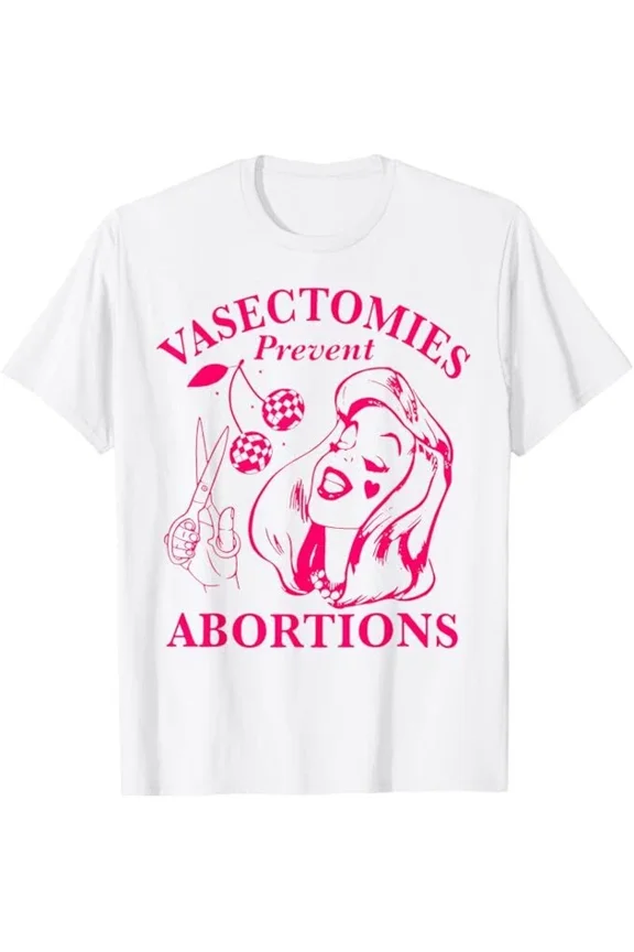 Vasectomies Prevent Abortions T-Shirt Unisex S-5XL Hot Trending Shirt, Vintage Birthday Gift