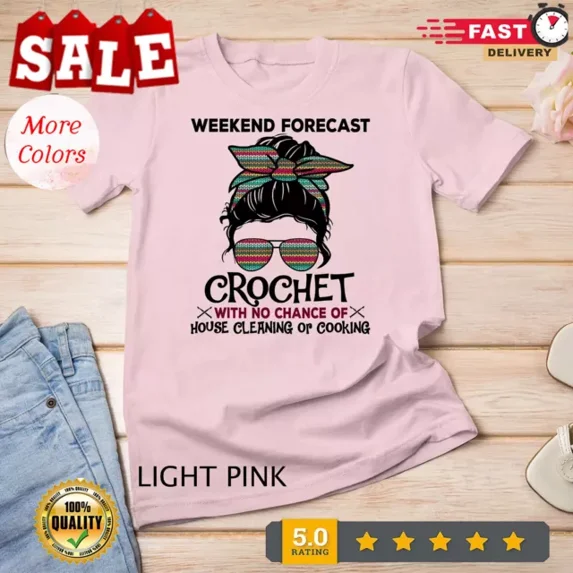 ANUNSHIRT Weekend Forecast Crochet Funny Crocheting Colorful Pattern T-Shirt Unisex S-5XL Hot Trending Shirt, Vintage Birthday Gift