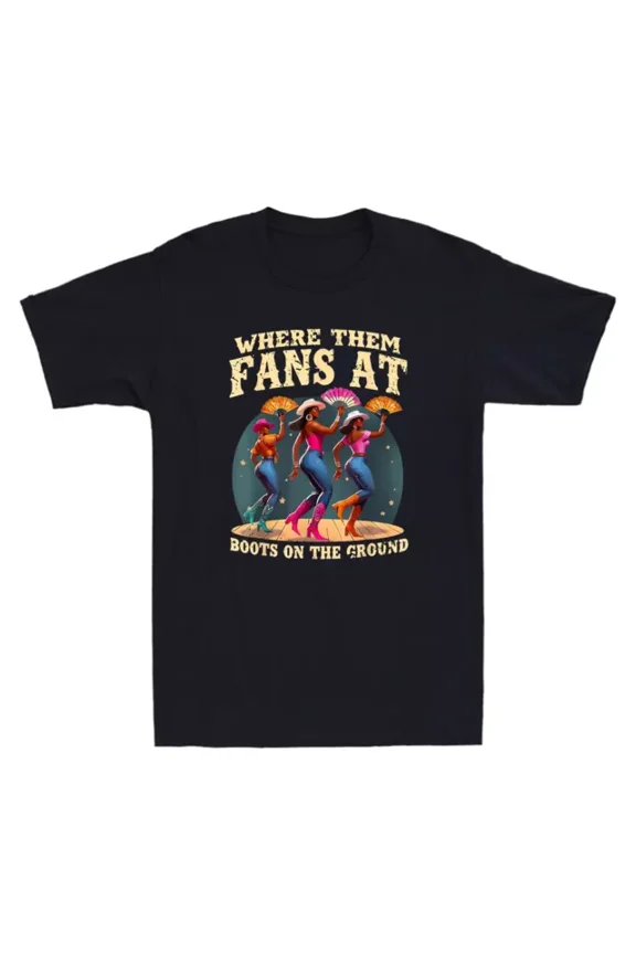 Where Them Fans At Boots On Da Ground Funny Black Dancing Queens Graphic T-Shirt Unisex S-5XL Hot Trending Shirt, Vintage Birthday Gift