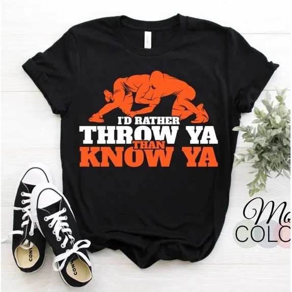 ANUNSHIRT Wrestling I'D Rather Throw Ya Than Know Ya Wrestlers Sport Wrestler Gift Funn... Unisex S-5XL Hot Trending Shirt, Vintage Birthday Gift