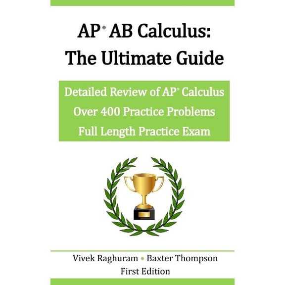 AP AB Calculus - The Ultimate Guide: Over 400 Practice Problems (Paperback) by Baxter Thompson, Vivek Raghuram