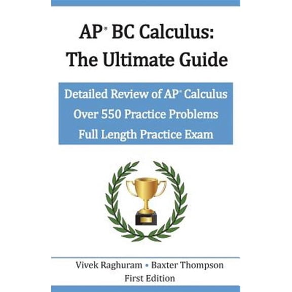 AP BC Calculus - The Ultimate Guide: Over 550 Practice Problems