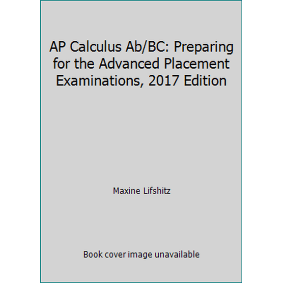 Pre-Owned AP Calculus Ab/BC: Preparing for the Advanced Placement Examinations, 2017 Edition (Paperback) 1634199588 9781634199582