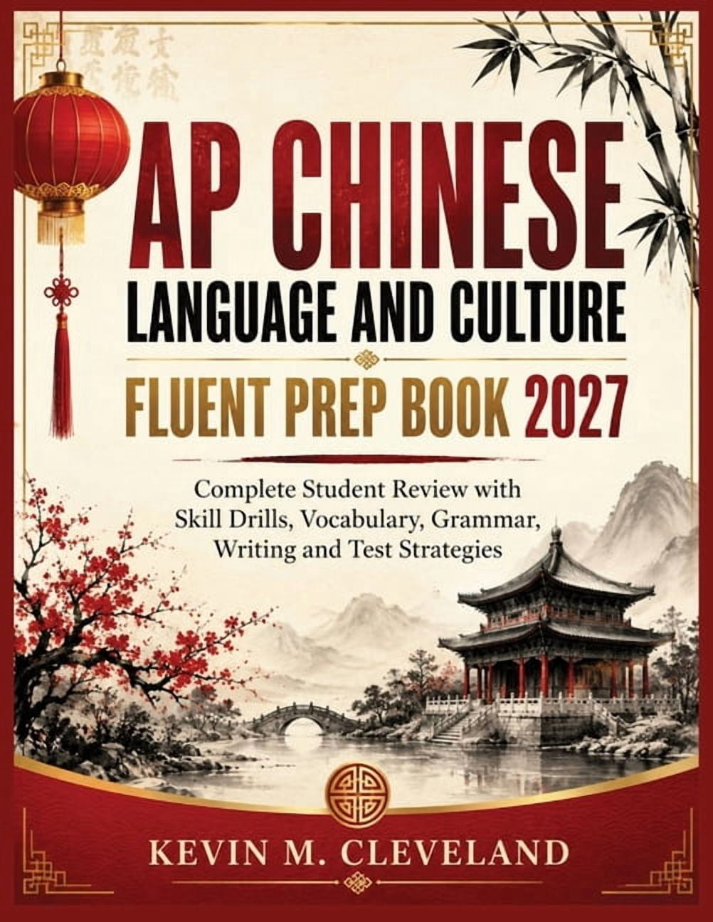 AP Chinese Language and Culture Fluent Prep Book 2027: Complete