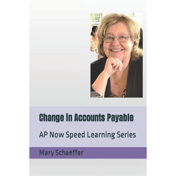 AP Now Speed Learning: Change in Accounts Payable: AP Now Speed Learning Series (Paperback)