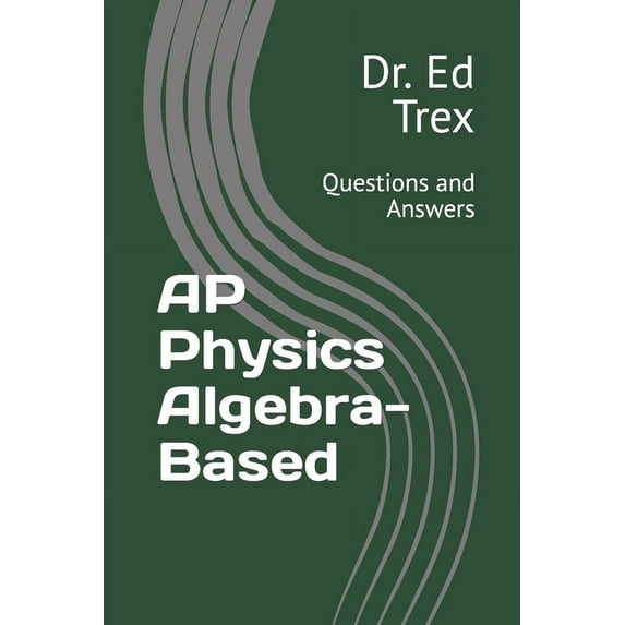 AP Physics Algebra-Based: Questions and Answers (Paperback) by Ed Trex
