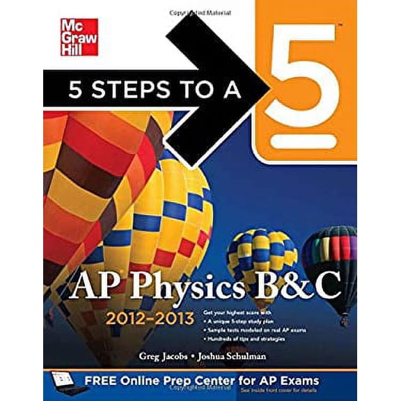 Pre-Owned 5 Steps to a 5 AP Physics B&C, 2012-2013 Edition (5 Steps to a 5 on the Advanced Placement Examinations Series) (Paperback) 0071751203 9780071751209