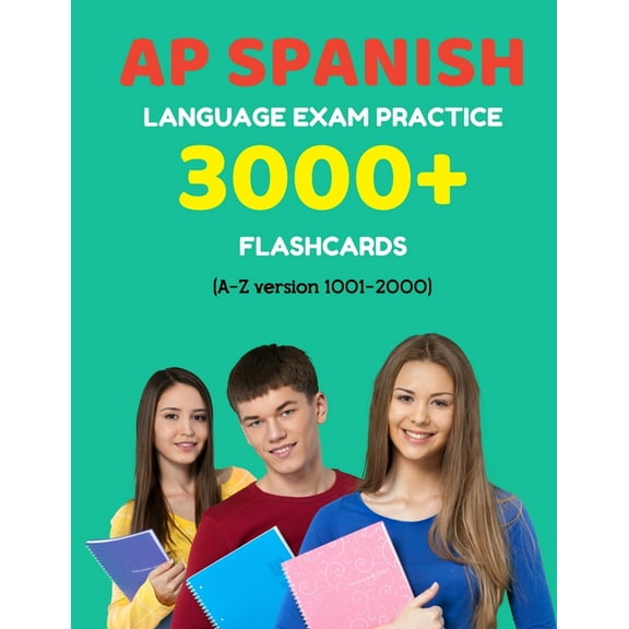 AP Spanish Language Prep Flash Cards: AP Spanish language exam Practice 3000+ Flashcards (A-Z version 1001-2000): Advanced placement Spanish language test questions with answers (Paperback)