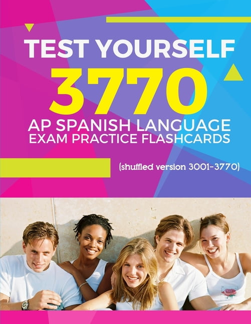 AP Spanish Language Prep Flash Cards Test Yourself 3770 AP Spanish language exam Practice Flashcards (shuffled version 3001-3770): Advanced placement Spanish, Book 16, (Paperback)