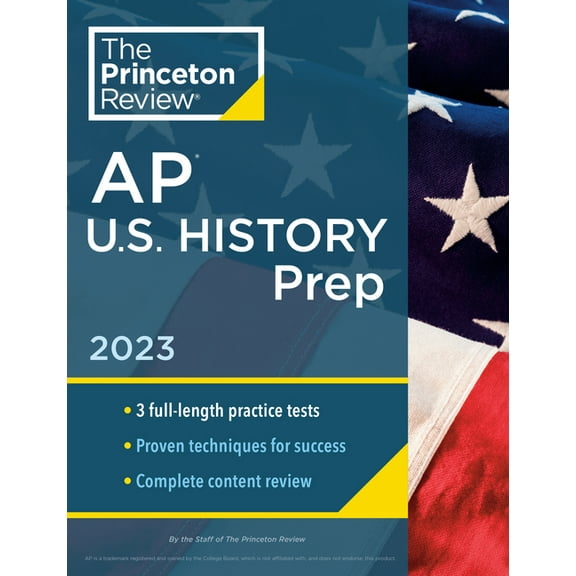 Princeton Review Ap U.s. History Prep 2023 : 3 Practice Tests + Complete Content Review + Strategies & Techniques