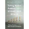 thumbnail image 1 of APA Lifetools Solving Modern Problems with a Stone-Age Brain: Human Evolution and the Seven Fundamental Motives, (Paperback), 1 of 1