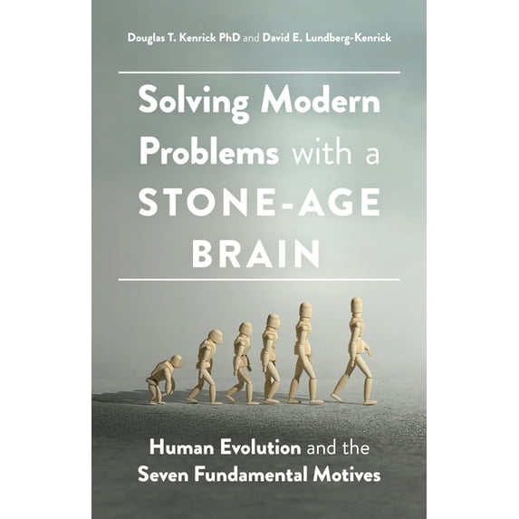 APA Lifetools Solving Modern Problems with a Stone-Age Brain: Human Evolution and the Seven Fundamental Motives, (Paperback)