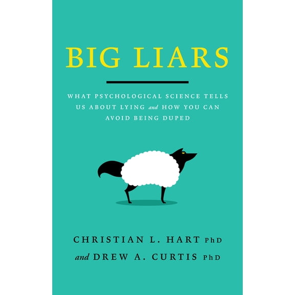 APA Lifetools Big Liars: What Psychological Science Tells Us about Lying and How You Can Avoid Being Duped, (Paperback)