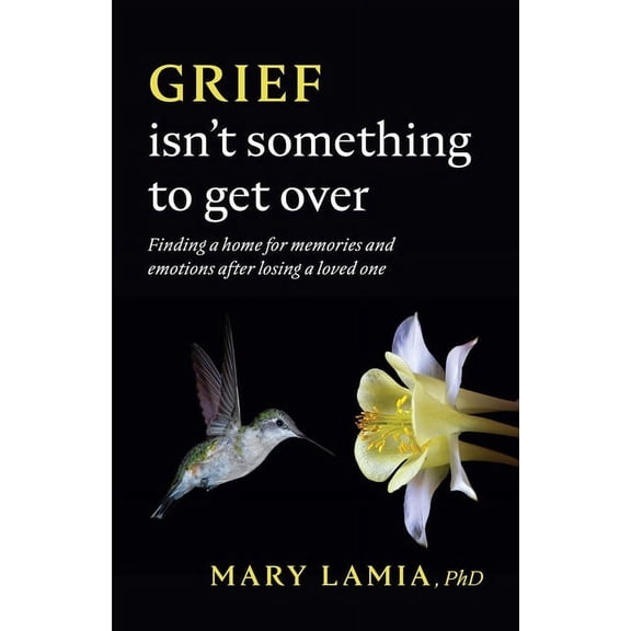 APA Lifetools Grief Isn't Something to Get Over: Finding a Home for Memories and Emotions After Losing a Loved One, (Paperback)