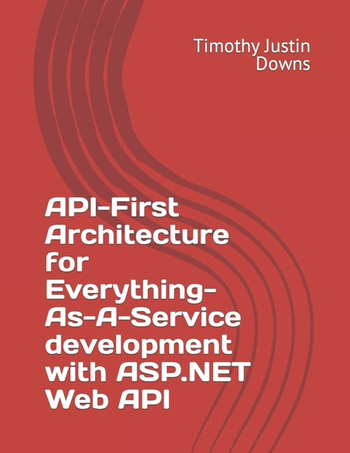 API-First Architecture for Everything-As-A-Service development with ASP ...