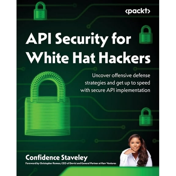 API Security for White Hat Hackers: Uncover offensive defense strategies and get up to speed with secure API implementat, (Paperback)