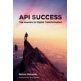 thumbnail image 1 of API Success: The Journey to Digital Transformation, (Paperback), 1 of 1