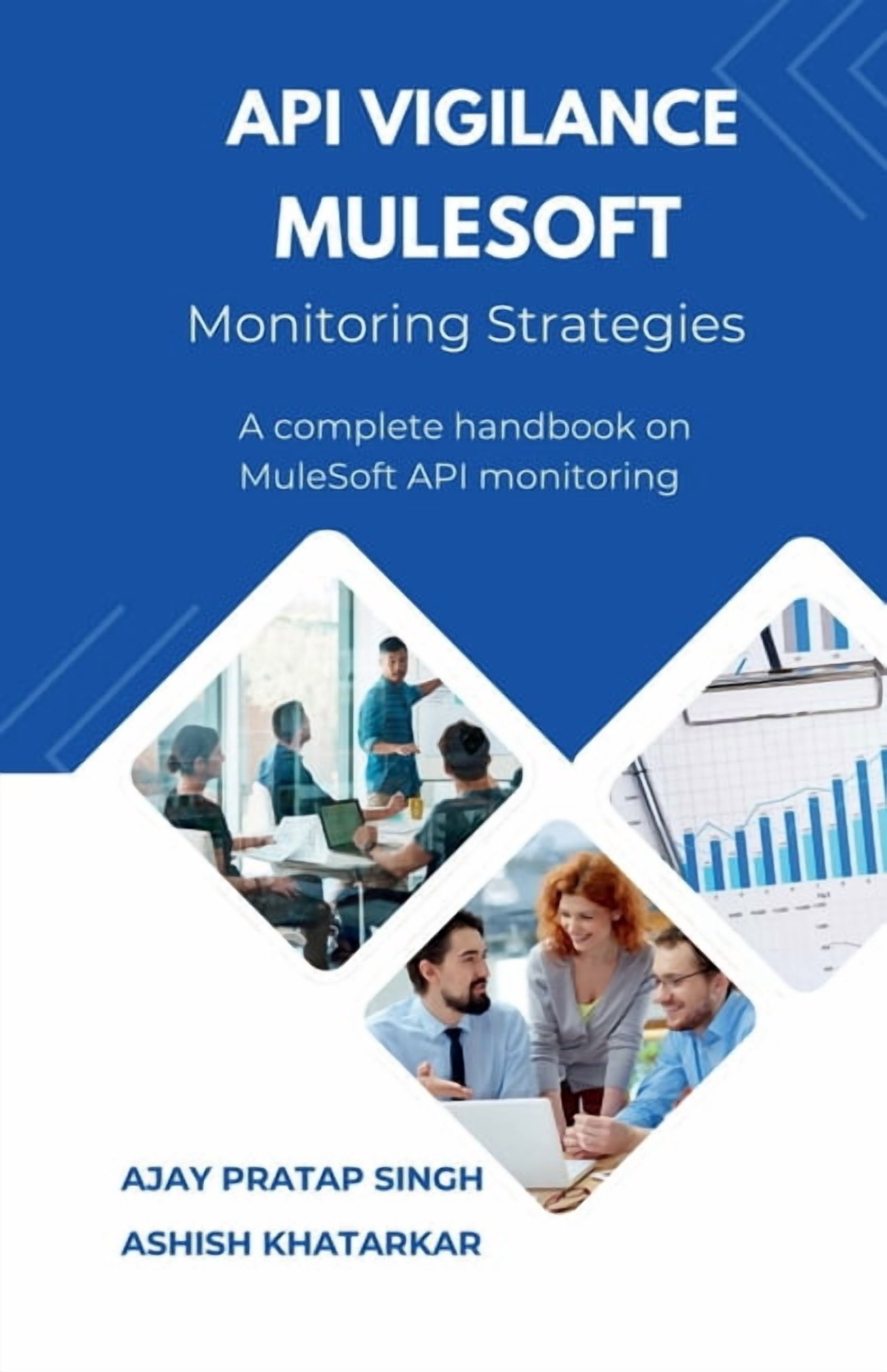API Vigilance MuleSoft Monitoring Strategies: A Complete Handbook on MuleSoft API Monitoring, (Paperback)