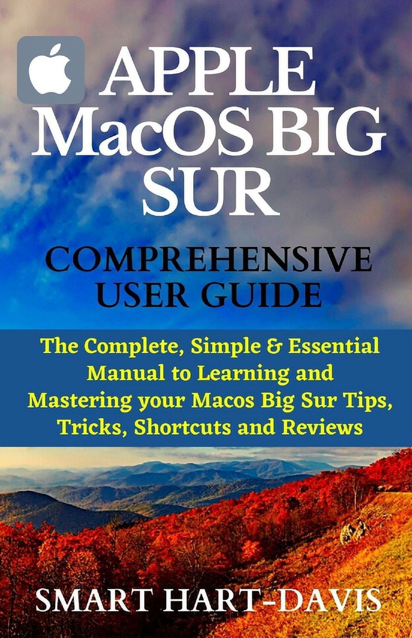 APPLE MacOS BIG SUR COMPREHENSIVE USER GUIDE The Complete, Simple