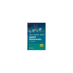 APPLIED BIOINFORMATICS: AN INTRODUCTION [Hardcover] [Jan 01, 2012] - SELZER PAUL MARIA ET. AL