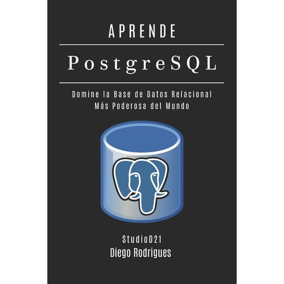 Data&ai España APRENDE PostgreSQL: Domina la Base de Datos Relacional Más Poderosa del Mundo, Book 5, (Paperback)