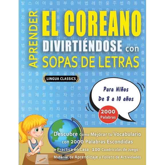 APRENDER EL COREANO DIVIRTINDOSE CON SOPAS DE LETRAS - Para Nios de 8 a 10 aos - Descubre Cmo Mejorar tu Vocabulario, (Paperback)