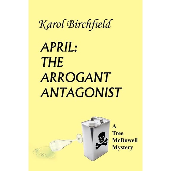APRIL: THE ARROGANT ANTAGONIST: A Tree McDowell Mystery