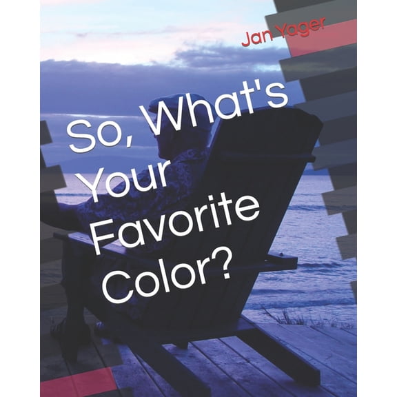 So, What's Your Favorite Color? (Paperback)