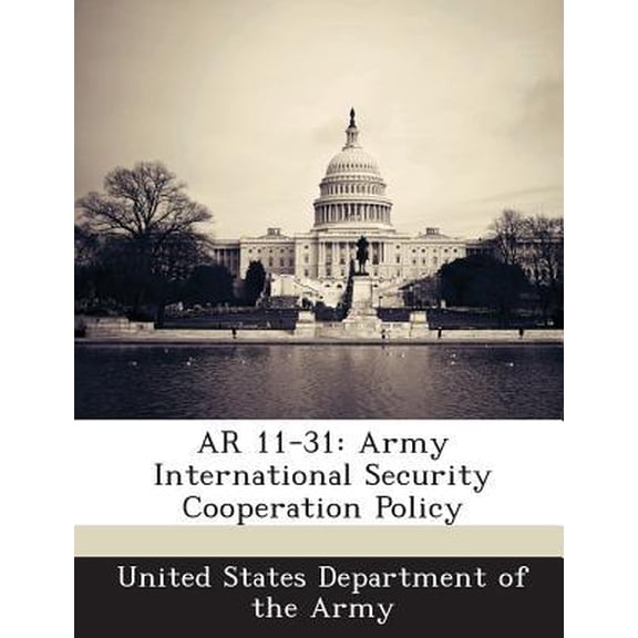 AR 11-31: Army International Security Cooperation Policy Paperback
