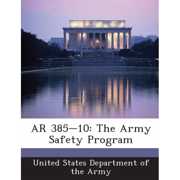 AR 385-10: The Army Safety Program (Paperback)