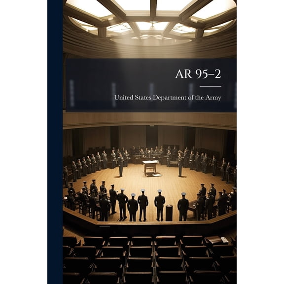 AR 95-2 : Airspace, Airfields/Heliports, Flight Activities, Air Traffic Control, and Navigational Aids (Paperback)